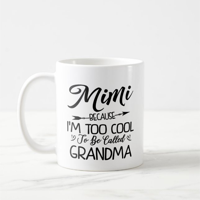 Mimi, weil ich zu Cool bin, als Oma bezeichnet zu  Kaffeetasse (Links)