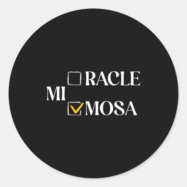 Mimosa Over Miracle Funny Mimosa Brunch Women Drin Runder Aufkleber (Vorderseite)