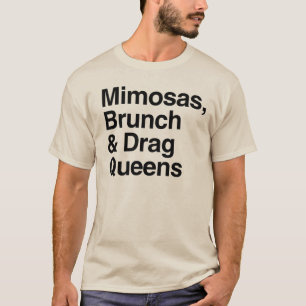 Mimosas Brunch und Drag Queens T-Shirt