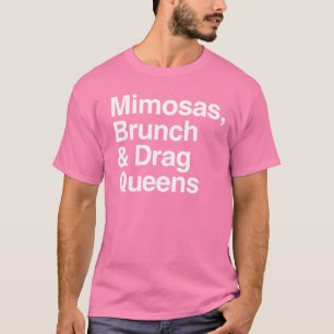 Mimosas-Brunch und Dragqueens T-Shirt