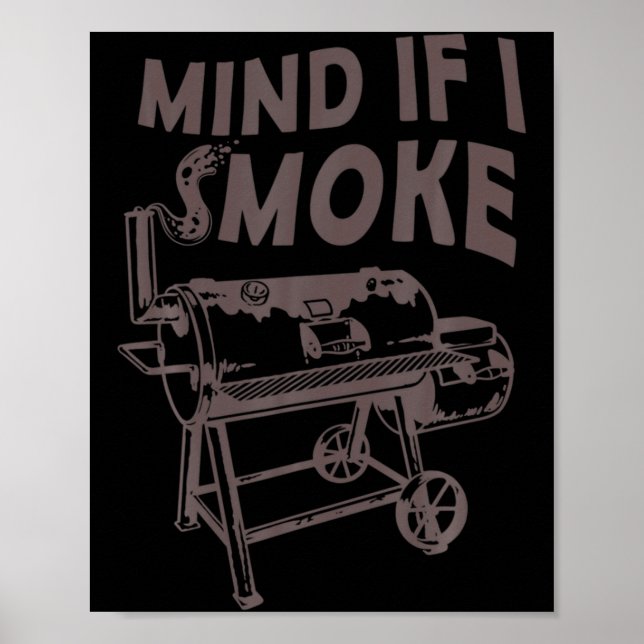 Mind If I Smoke Funny Bbq Smoking Barbecue Grillin Poster (Vorne)