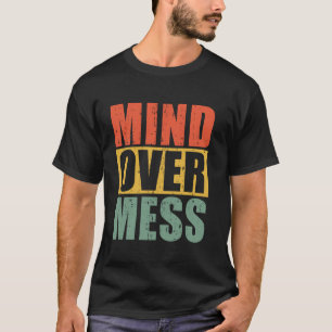 Mind over Mess Organiser T-Shirt