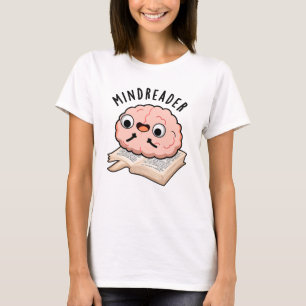 Mind Reader Funny Brain Pun T-Shirt