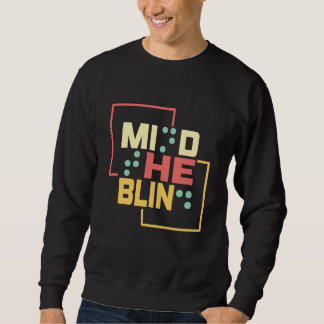 Mind The Blind Braille Support Blind People Day Bl Sweatshirt