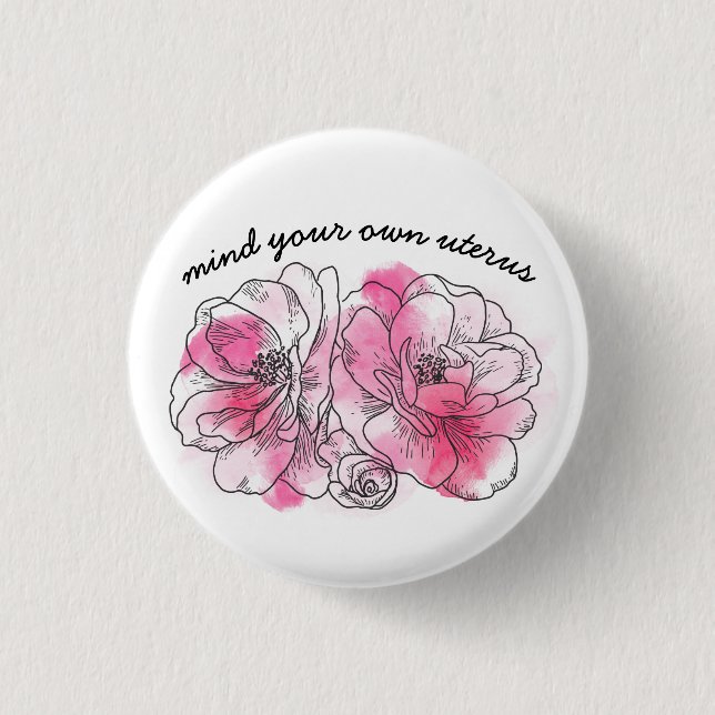 mind your own uterus (pink flowers) button (Vorderseite)