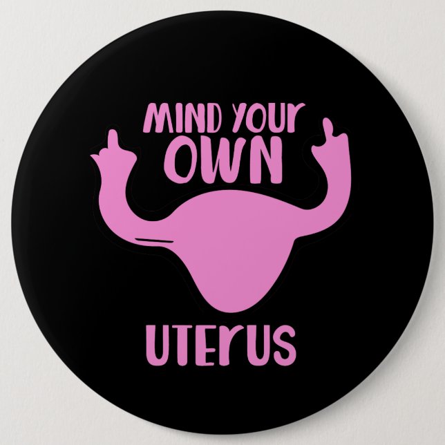 Mind your own uterus pro-choice button (Vorderseite)
