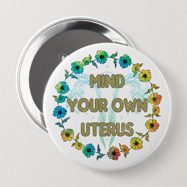 Mind Your Own Uterus | Pro-choice Button (Vorne & Hinten)