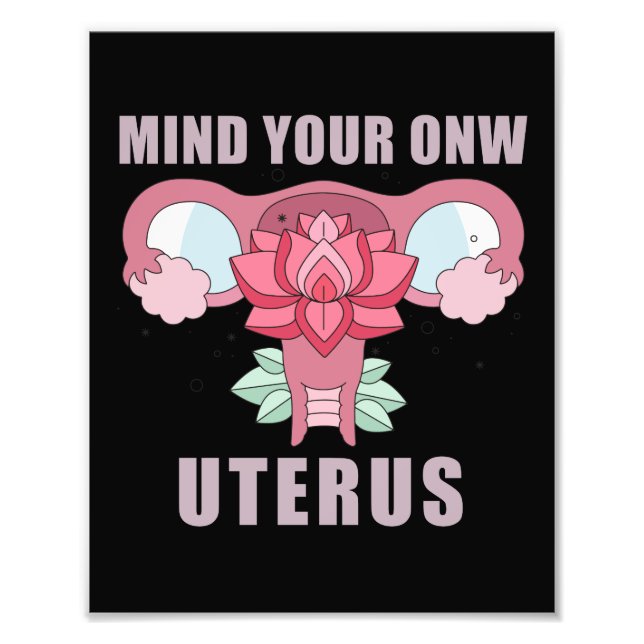 Mind Your Own Uterus Pro Choice Feminist Rights Fotodruck (Vorne)