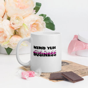 Mind Yuh Business Kaffeetasse