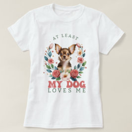 Mindestens mein Hund Liebe mir Valentinin T-Shirt