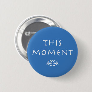 Mindfulness-Sprichwort - dieser Moment Button