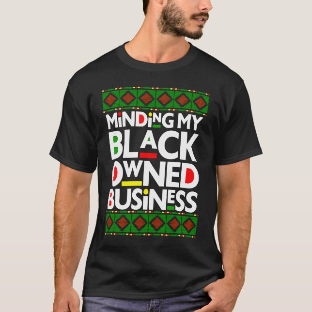 Minding My Black Owned Business Black History Mont T-Shirt (Vorderseite)