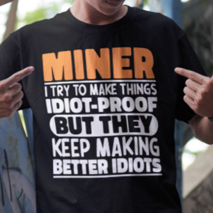 Miner Ich versuche, die Dinge Lustige Sprüche mind T-Shirt