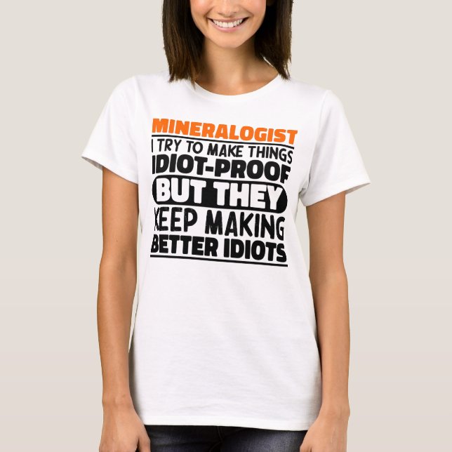 Mineraloge ich versuche, Dinge Lustige Sprüche zu  T-Shirt (Vorderseite)