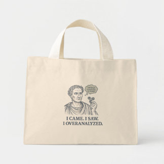 Mini Tote Bag "I Came. I Saw. I Overanalyzed." Caesar Tote