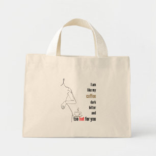 Mini Tote Bag Je suis comme mon café, sombre, amer et trop chaud
