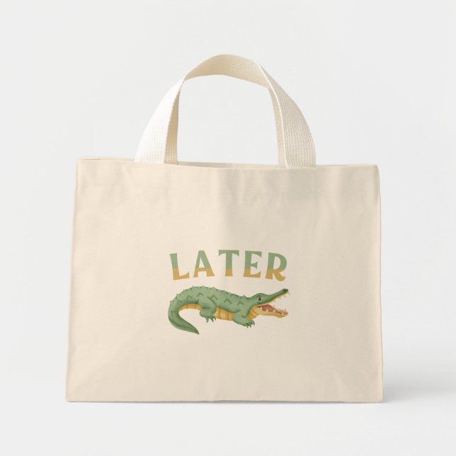 Mini Tote Bag Plus tard Gator Funny Alligator Sarcastique Crocod (Devant)