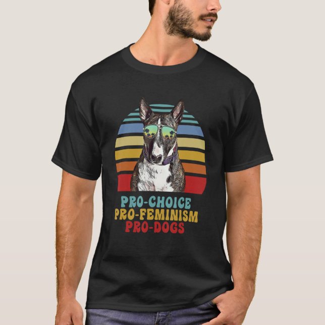 Miniatur Bull Terrier Pro Choice Pro Feminism Pro T-Shirt (Vorderseite)