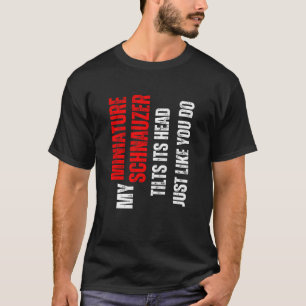 Miniature Schnauzer my Miniature Schnauzer tilg i T-Shirt