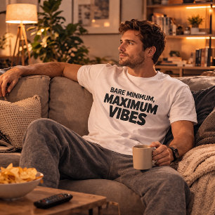 Minimale Anforderung Maximale Vibes Lustiges T-Shi T-Shirt