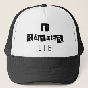 Minimale Aussage "I d Rather Lie" Truckerkappe