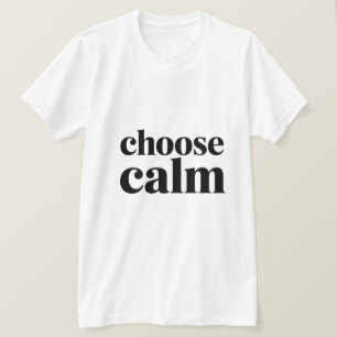 Minimale Motivationszitate Wählen Sie Ruhe T-Shirt