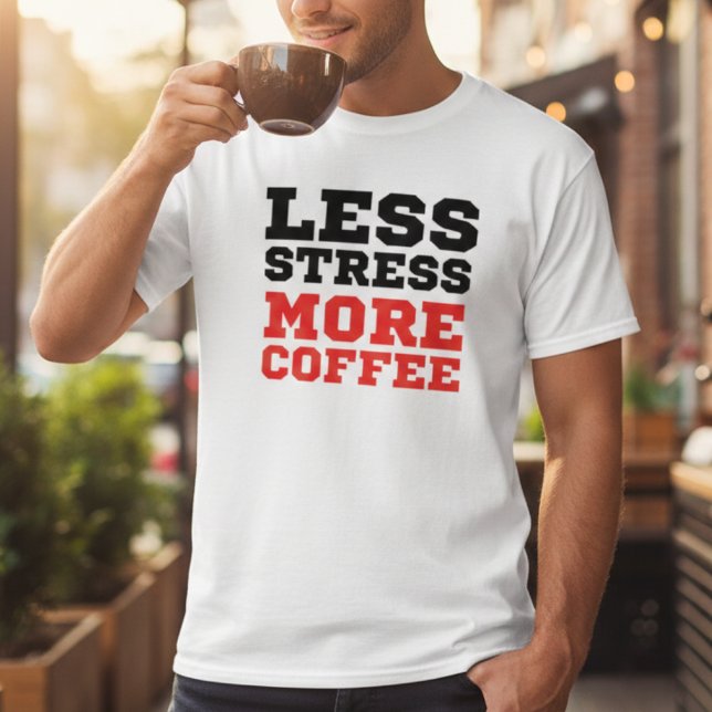 Minimalist Less Stress More Coffee Funny Quote T-Shirt (Von Creator hochgeladen)