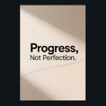 Minimalist Progress Not Perfection Motivational Poster<br><div class="desc">A simple and uplifting motivational design that encourages steady growth and self-improvement. The clean typography and calming minimalist style create a timeless inspirational piece perfect for modern spaces.</div>