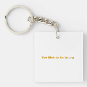Minimalist Typography Art - "Too Rich to Be Wrong" Schlüsselanhänger