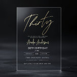 Minimalistisch Gold Elegant Script 30. Geburtstag Acryleinladungen<br><div class="desc">Feiern Sie einen Meilenstein im Stil mit der Minimalistischen Gold Elegant Script 30. Geburtstag Acryl Einladung. Diese moderne und raffinierte Einladung zeichnet sich durch ein elegantes goldenes Skript-Design auf einem hochwertigen Acrylhintergrund aus und schafft ein elegantes und zeitloses Aussehen. Diese Einladung ist perfekt für erstklassige Geburtstagsfeiern und Set den Ton...</div>