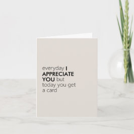 Minimalistisch Witty "I Appreciate You" Funny Dankeskarte