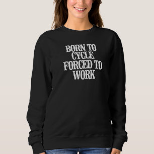 Minimalistische Geborene zu Zyklus gezwungen zu ar Sweatshirt