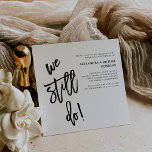 Minimalistische Schwarz-Weiß-Typografie Einladung<br><div class="desc">Diese einfachen,  modernen Einladungen zum Hochzeitsjubiläum/zur Verlobung sind mit einer trendigen schwarzen Schrift-Typografie versehen,  die "wir tun noch" sagt,  auf weißem Hintergrund für einen sehr stilvollen Look.</div>