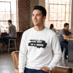 Minimalistischer "Ich Bin Nicht In Der Stimmung" S Sweatshirt