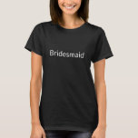 Minimalistischer Junggeselinnen-Abschied von Bride T-Shirt<br><div class="desc">Bridesmaid,  Junggeselinnen-Abschied,  Brautparty Geschenk minimalistisch elegante niedliche schicke T - Shirt. Weißer Text,  schwarzer Hintergrund. Erhältlich in vielen Farben und Stilvarianten.</div>