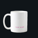 Minimalistischer moderner Individuelle Name, Text  Kaffeetasse<br><div class="desc">Personalisierte Trendy-Tasse mit modernem Text. Fügen Sie Ihr eigenes Foto,  eine Illustration oder ein Grafikelement hinzu,  oder verließ Sie dieses elegante und minimale ästhetische Element. Ein niedlicher und gürtnig neonrosa Sans-Serif-klarer Schriftart,  der in jedem Schriftart,  jeder Farbe,  kein Minimum anpassbar ist.</div>