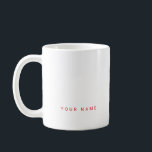 Minimalistischer moderner Individuelle Name, Text  Kaffeetasse<br><div class="desc">Personalisierte Trendy-Tasse mit modernem Text. Fügen Sie Ihr eigenes Foto,  eine Illustration oder ein Grafikelement hinzu,  oder verließ Sie dieses elegante und minimale ästhetische Element. Ein cooler und auffälliger roter Sans-Serif-klarer Schriftart,  der in jedem Schriftart,  jeder Farbe,  ohne Minimum anpassbar ist.</div>