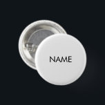 Minimalistischer Schwarz-weißer individuelle Name Button<br><div class="desc">Individuelle Name Text monogramm Schwarz-Weiß minimalistisch moderne elegante einfachen Taste Button. Anpassbarer schwarzer Text,  weißer Hintergrund.</div>