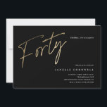 Minimalistisches Script Black und Gold 40. Geburts Einladung<br><div class="desc">Moderne minimalistische 40. Geburtstag Party Einladung bietet stilvolle Imitate goldene Folie Nummer handgeschriebene Drehbuch Forty und Ihr Party Details in klassischen Serif-Schriftart auf schwarzem Hintergrund,  einfach und elegant,  große Überraschung Erwachsenensteinladung zum Geburtstag von Männern und Frauen.</div>