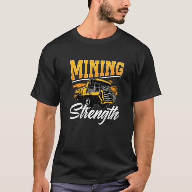 Mining Strength Driver Rock Mechanic Miner Mining  T-Shirt (Vorderseite)