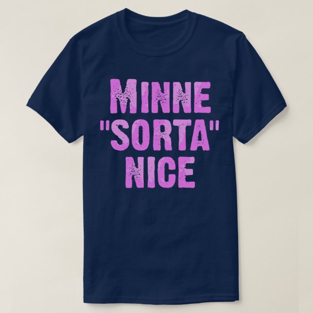 Minne Sorta Nice T-Shirt (Design vorne)