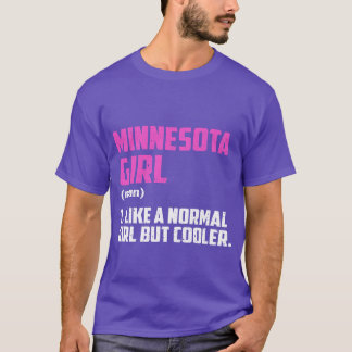 Minnesota Girl wie ein normales Mädchen, aber Cool T-Shirt