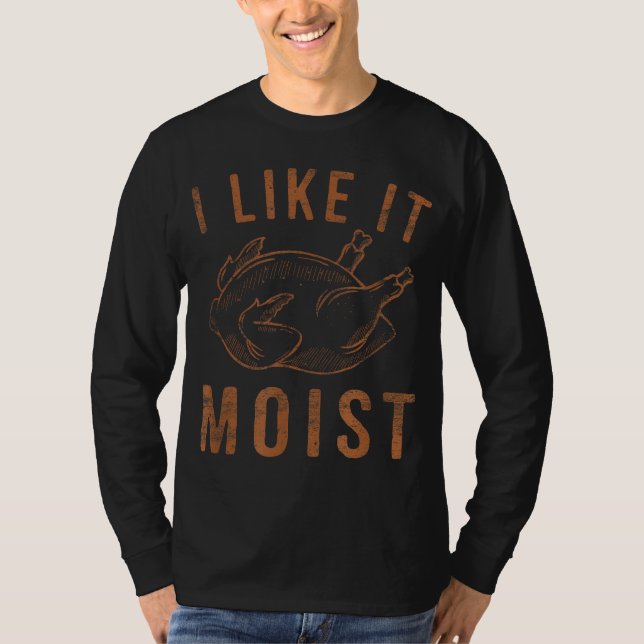 Mir gefällt es feucht geröstet Türkei Witziger Ern T-Shirt (Vorderseite)