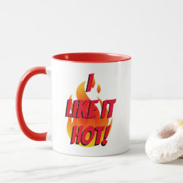 "Mir gefällt es heiß!" Tasse