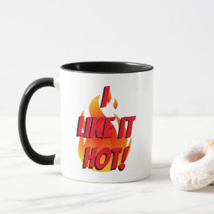 "Mir gefällt es heiß!" Tasse