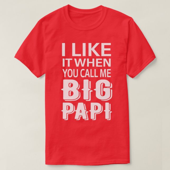 Mir gefällt es, wenn ich Big Papi Funny T-Shirt ne (Design vorne)
