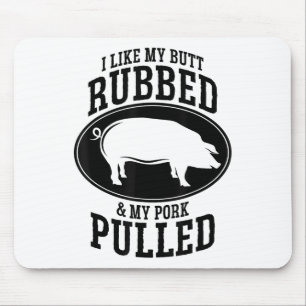 Mir gefällt mein Hintern Rubbed und mein Schwein g Mousepad