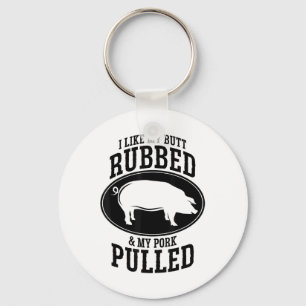 Mir gefällt mein Hintern Rubbed und mein Schwein g Schlüsselanhänger