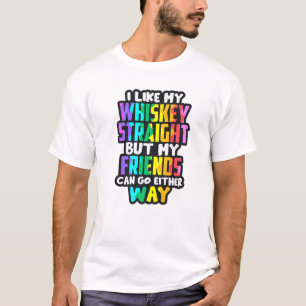 Mir gefällt mein Whiskey, der gerade funny LGBTQIA T-Shirt
