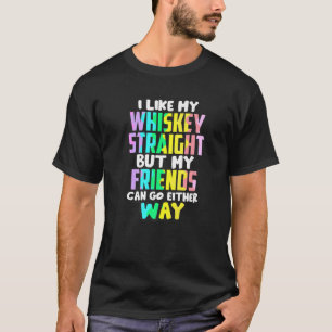 Mir gefällt mein Whiskey, der gerade funny LGBTQIA T-Shirt